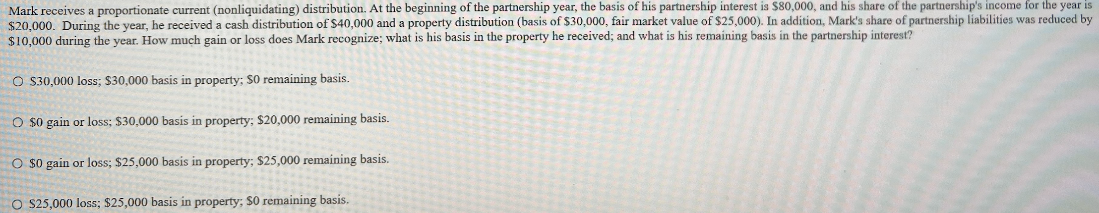 Mark receives a proportionate current (nonliquidating) distribution. At the beginning of the