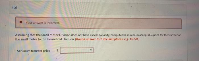 (b) * Your answer is incorrect. Assuming that the Small Motor Division