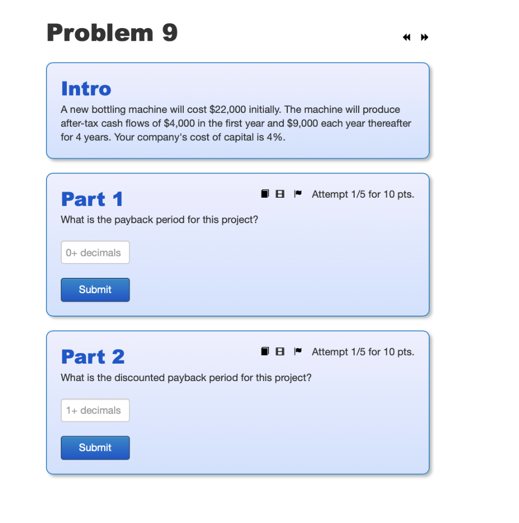 Problem 9 Intro A new bottling machine will cost $22,000 initially. The