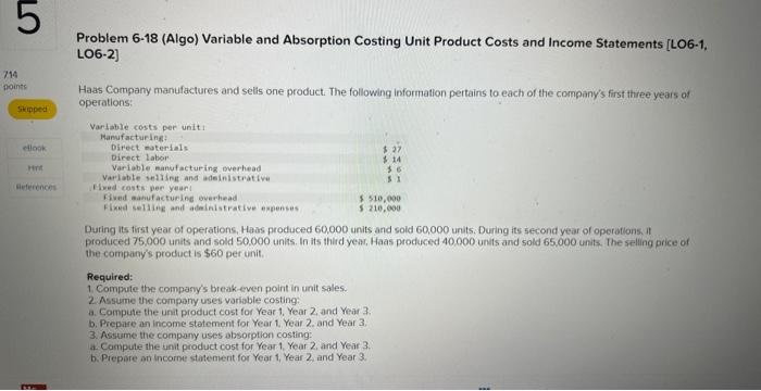 714 points Skipped ellook References Problem 6-18 (Algo) Variable and Absorption Costing