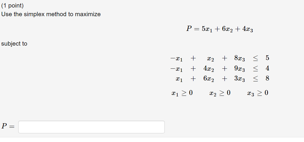 (1 point) Use the simplex method to maximize P = 5x16x2 +