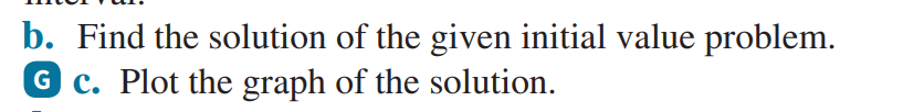 b. Find the solution of the given initial value problem. G c.