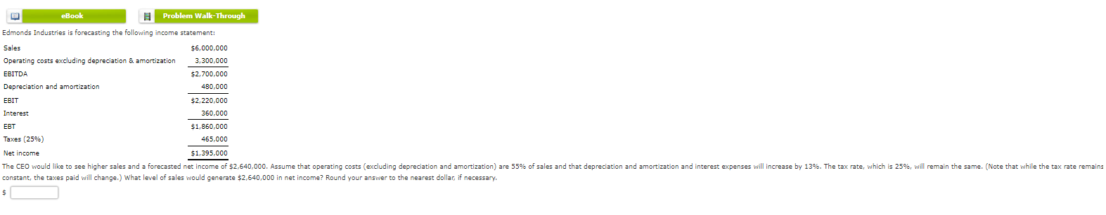 eBook Problem Walk-Through Edmonds Industries is forecasting the following income statement: Sales