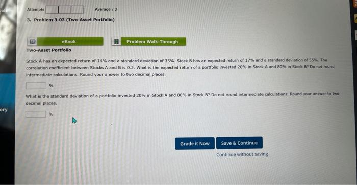 pols ory Attempts Average/2 3. Problem 3-03 (Two-Asset Portfolio) EE eBook Problem