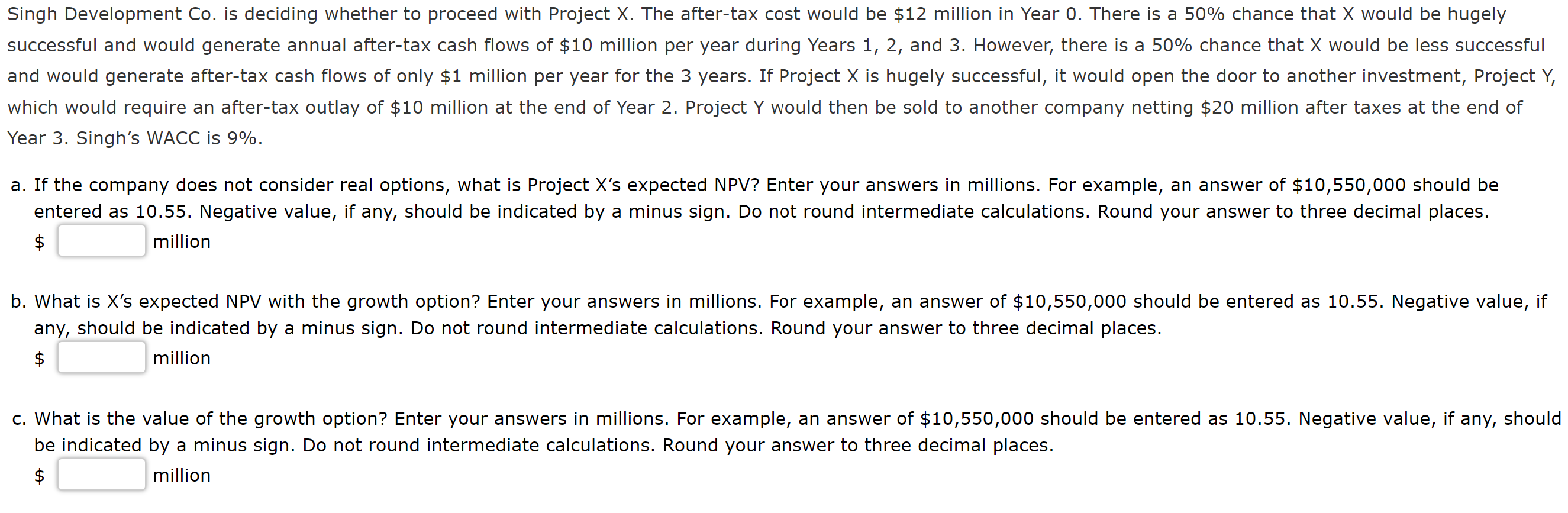 Singh Development Co. is deciding whether to proceed with Project X. The