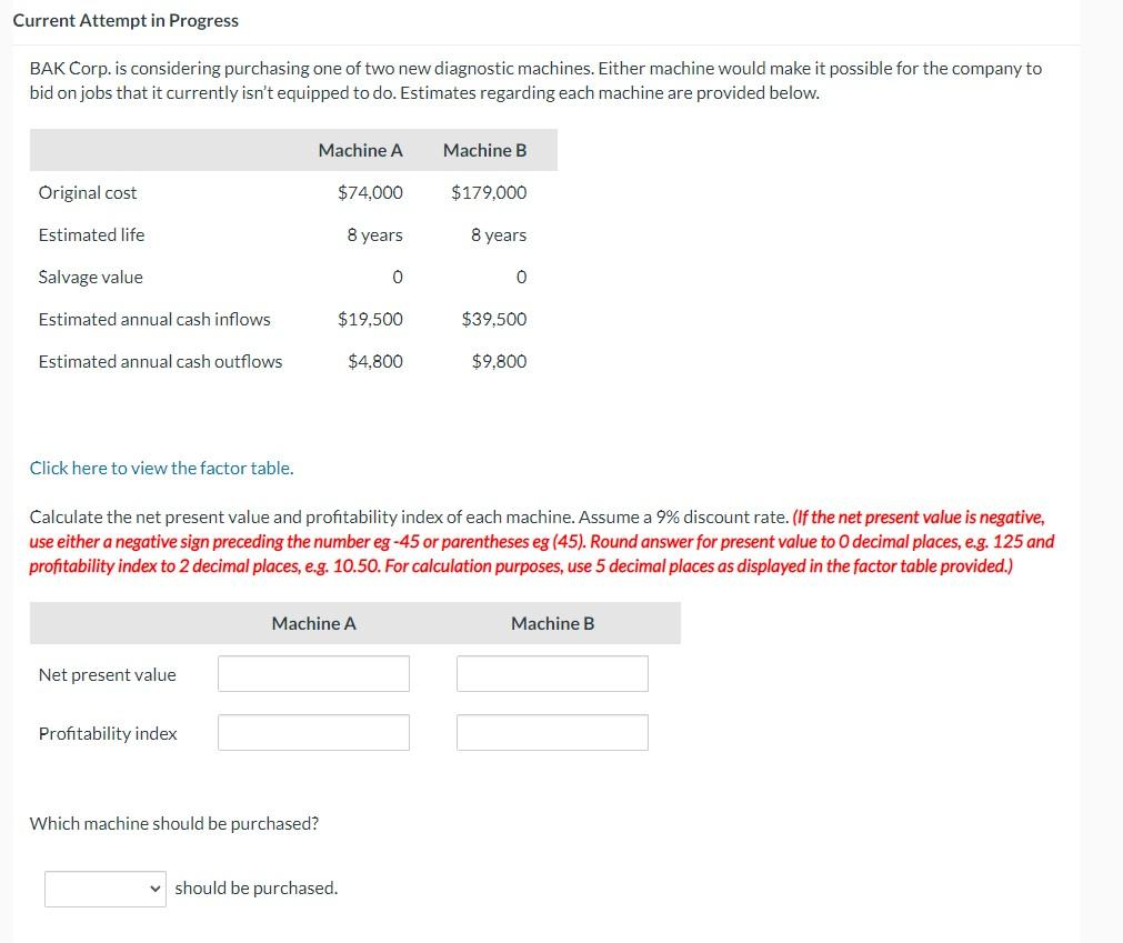 Current Attempt in Progress BAK Corp. is considering purchasing one of two