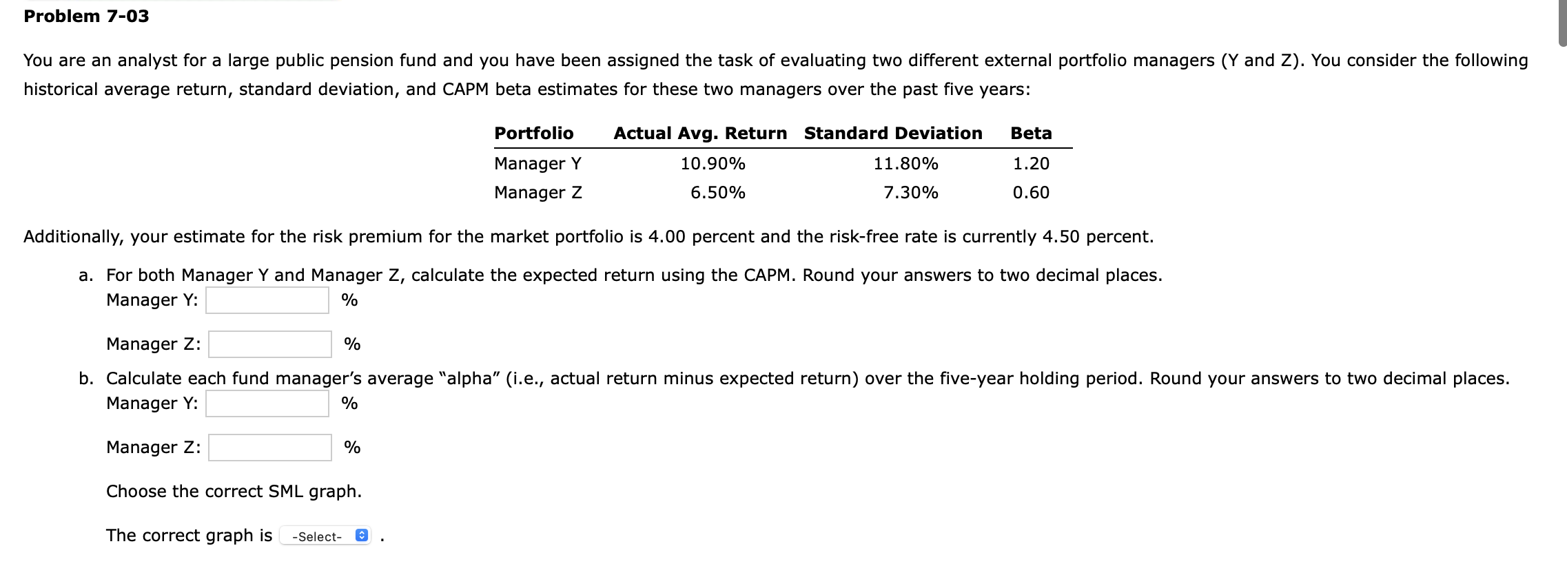 Problem 7-03 You are an analyst for a large public pension fund