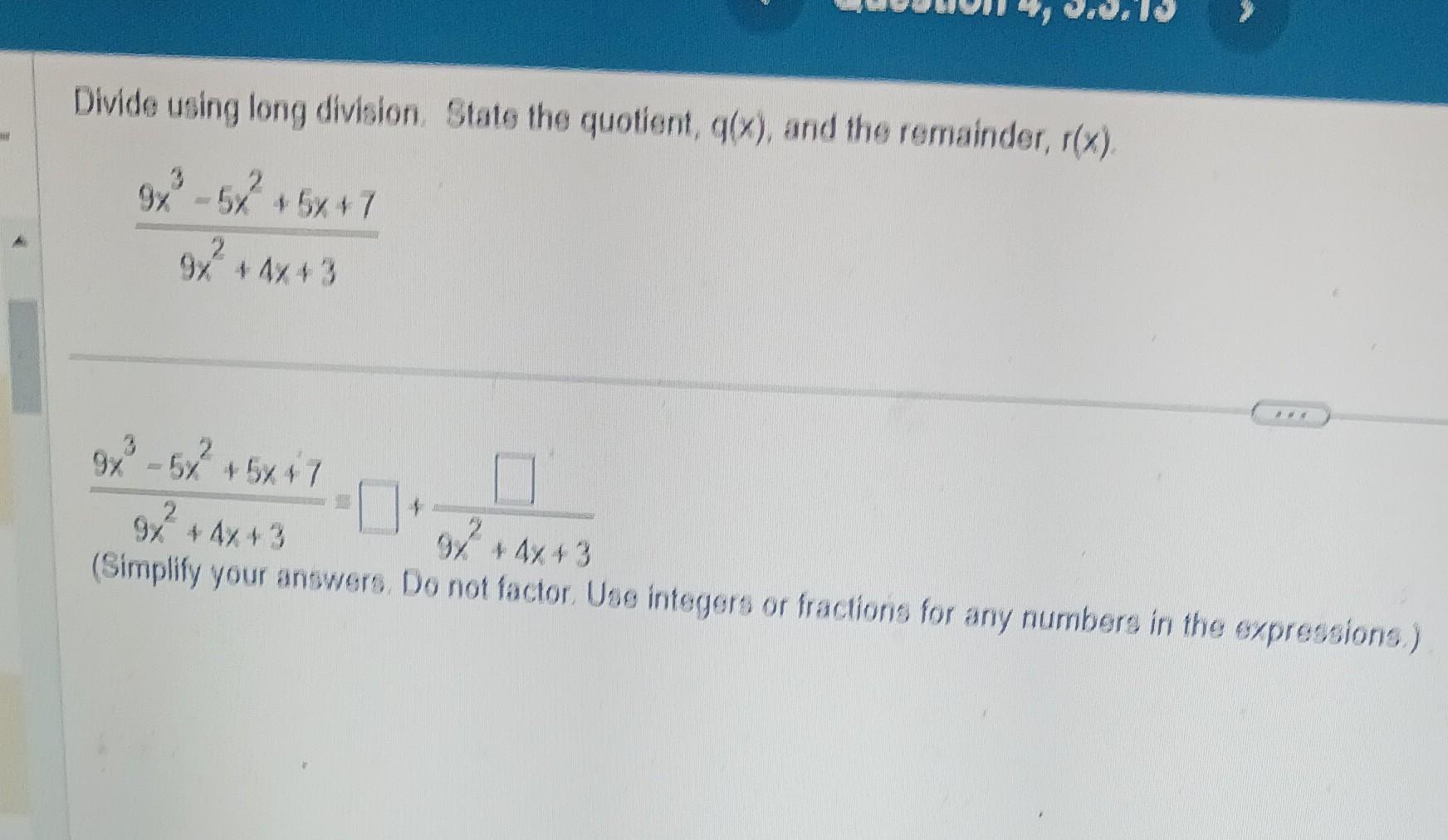 Divide using long division. State the quotient, q(x), and the remainder, r(x).