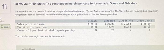 11 TB MC Qu. 11-49 (Static) The contribution margin per case for