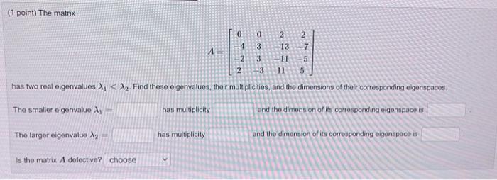 (1 point) The matrix 0 0 2 2 3 13 7 A