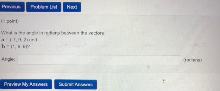 Previous Problem List Next (1 point) What is the angle in radians