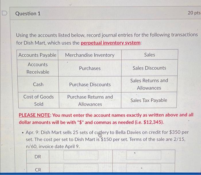 D Question 1 20 pts Using the accounts listed below, record journal