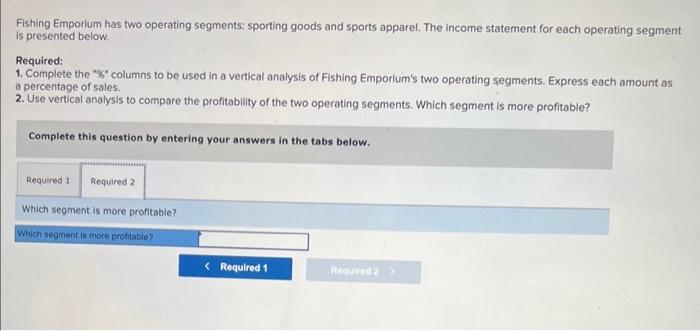 analysis of Fishing Emporium's two operating segments. Express each amount as a