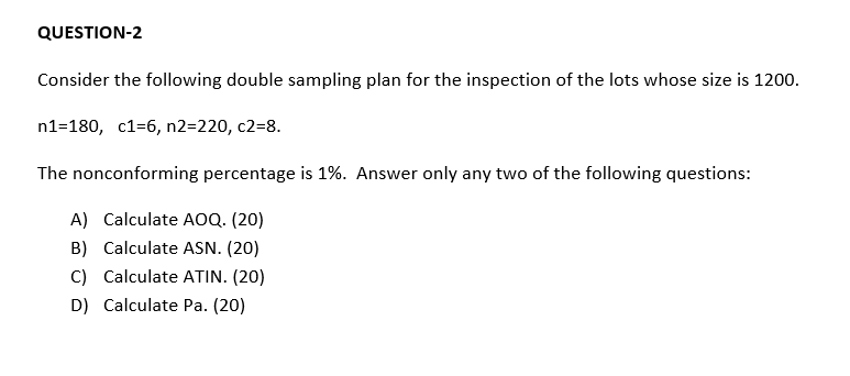 QUESTION-2 Consider the following double sampling plan for the inspection of the