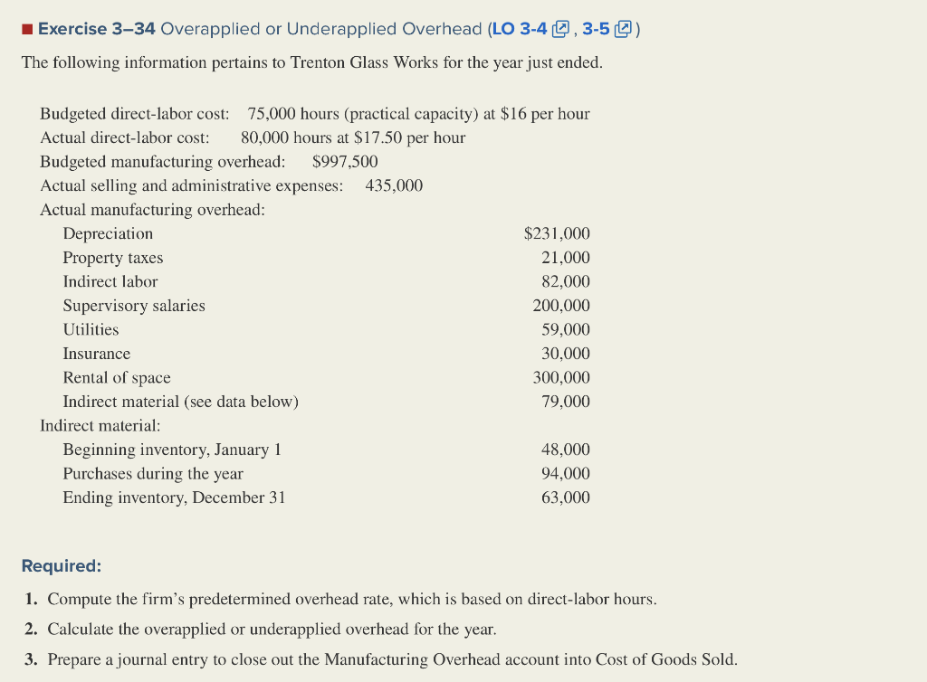 Exercise 3-34 Overapplied or Underapplied Overhead (LO 3-4, 3-5 ) The following