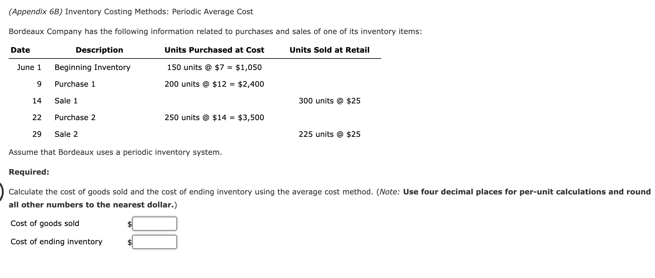 (Appendix 6B) Inventory Costing Methods: Periodic Average Cost Bordeaux Company has the