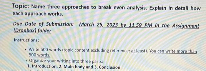 Topic: Name three approaches to break even analysis. Explain in detail how