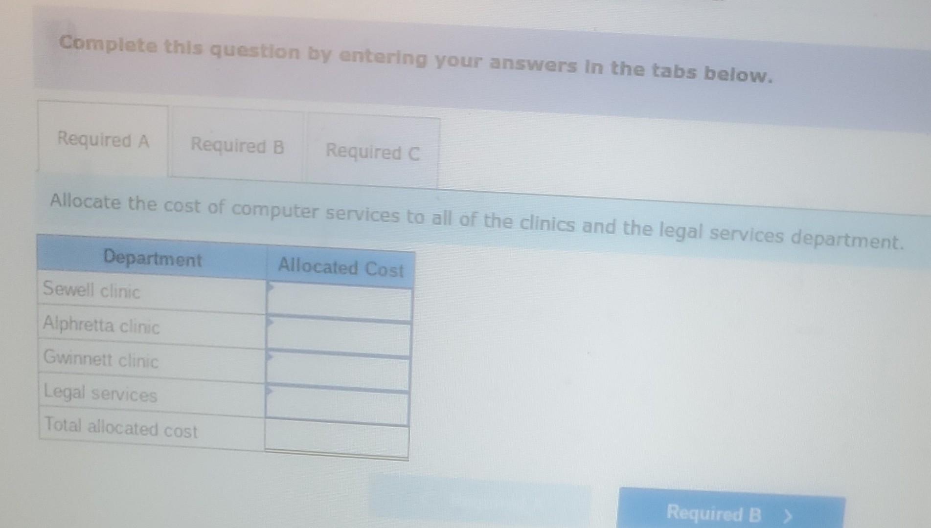 not round intermediate calculations.) Department Allocated Cost Sewell clinic Alphretta clinic Gwinnett