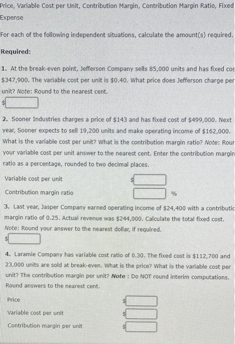 Price, Variable Cost per Unit, Contribution Margin, Contribution Margin Ratio, Fixed Expense