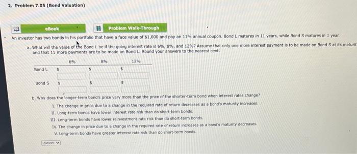 2. Problem 7.05 (Bond Valuation) eBook Problem Walk-Through An investor has two