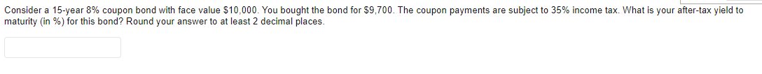 Consider a 15-year 8% coupon bond with face value $10,000. You bought