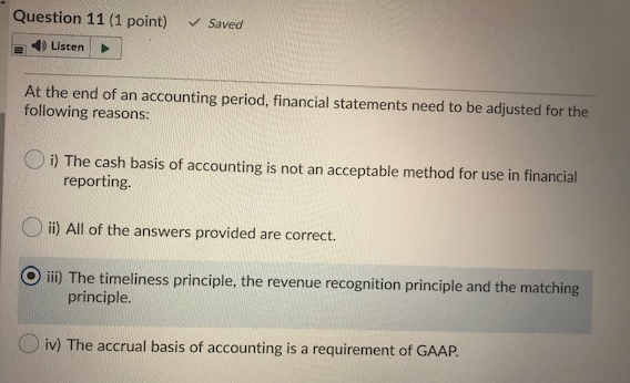 Question 11 (1 point) Saved 4) Listen A At the end of