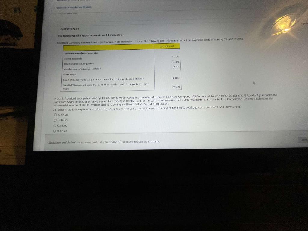 Question Completion Status QUESTION 31 The following date apply to questions 31