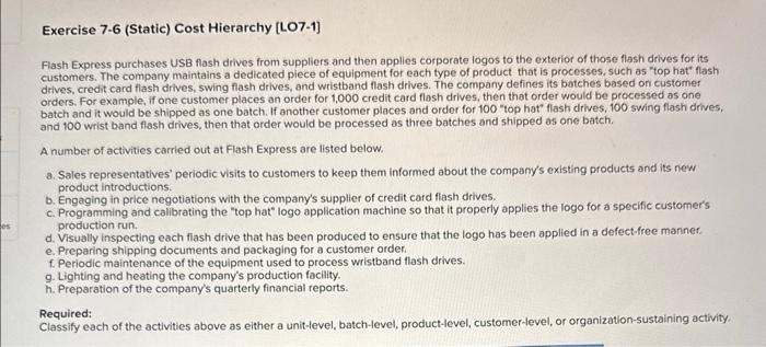 es Exercise 7-6 (Static) Cost Hierarchy [LO7-1] Flash Express purchases USB flash
