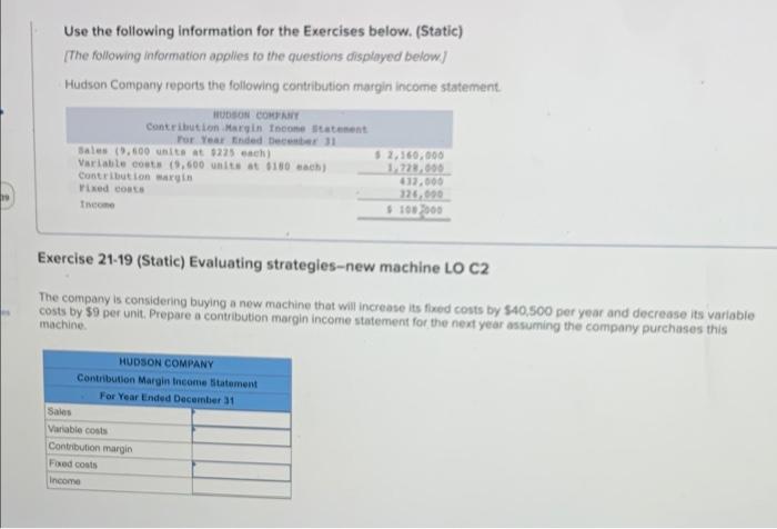 Use the following information for the Exercises below. (Static) [The following information