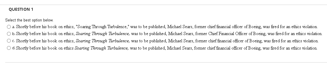 QUESTION 1 Select the best option below. a. Shortly before his book