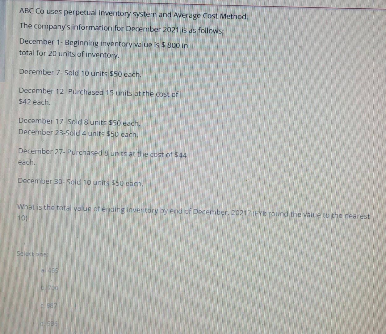 ABC Co uses perpetual inventory system and Average Cost Method. The company's