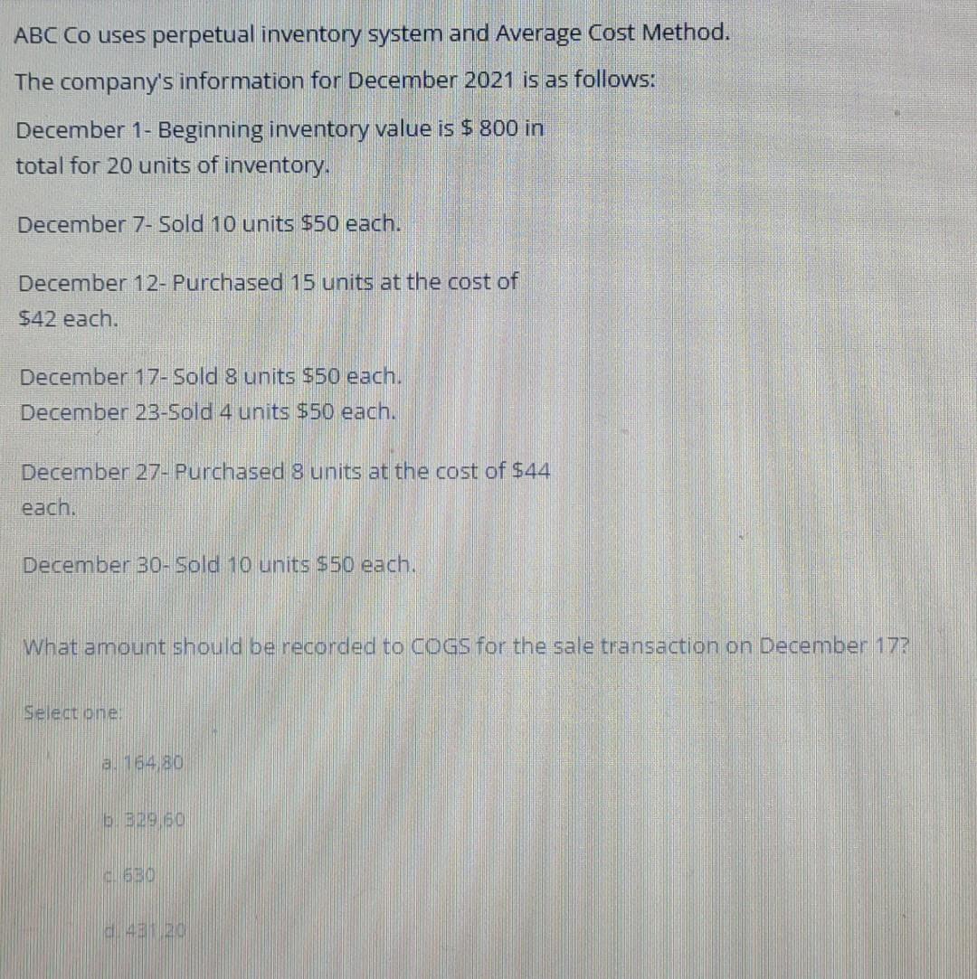 ABC Co uses perpetual inventory system and Average Cost Method. The company's