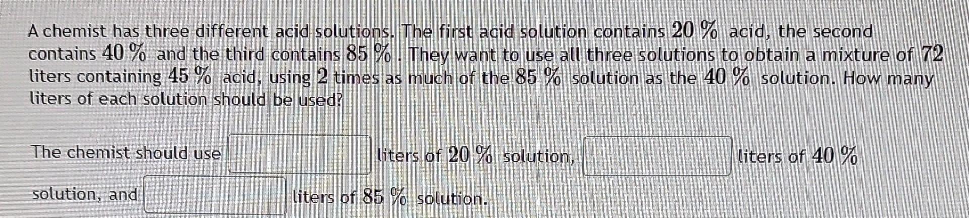 A chemist has three different acid solutions. The first acid solution contains