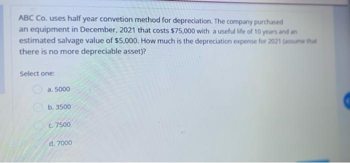 ABC Co. uses half year convetion method for depreciation. The company purchased