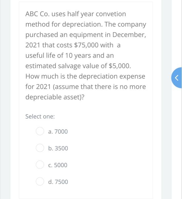 ABC Co. uses half year convetion method for depreciation. The company purchased