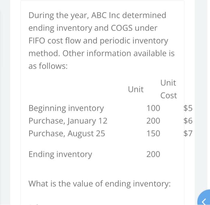 During the year, ABC Inc determined ending inventory and COGS under FIFO