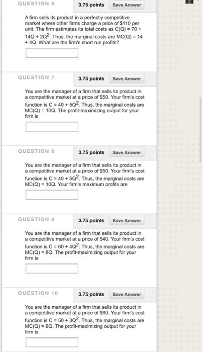 QUESTION 6 3.75 points Save Answer A firm sells its product in