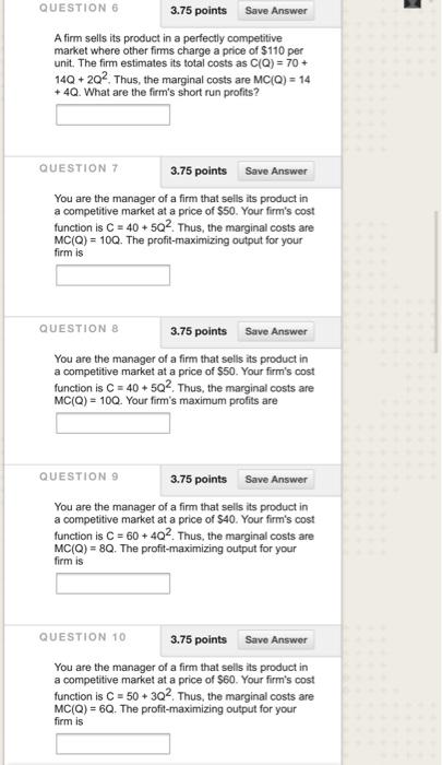 QUESTION 6 3.75 points Save Answer A firm sells its product in