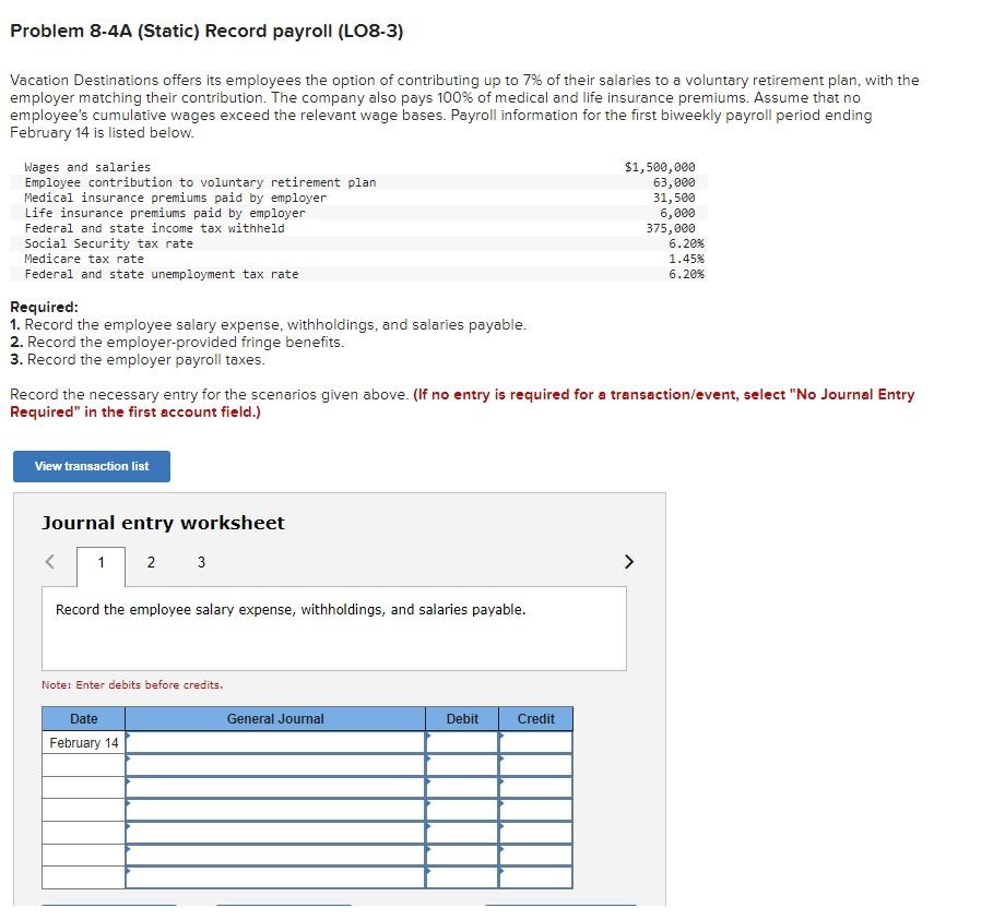 Problem 8-4A (Static) Record payroll (LO8-3) Vacation Destinations offers its employees the