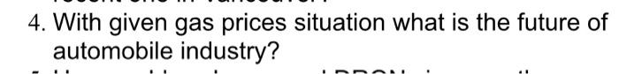 4. With given gas prices situation what is the future of automobile