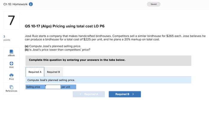 Ch 10: Homework 7 Saved 3 points eBook QS 10-17 (Algo) Pricing