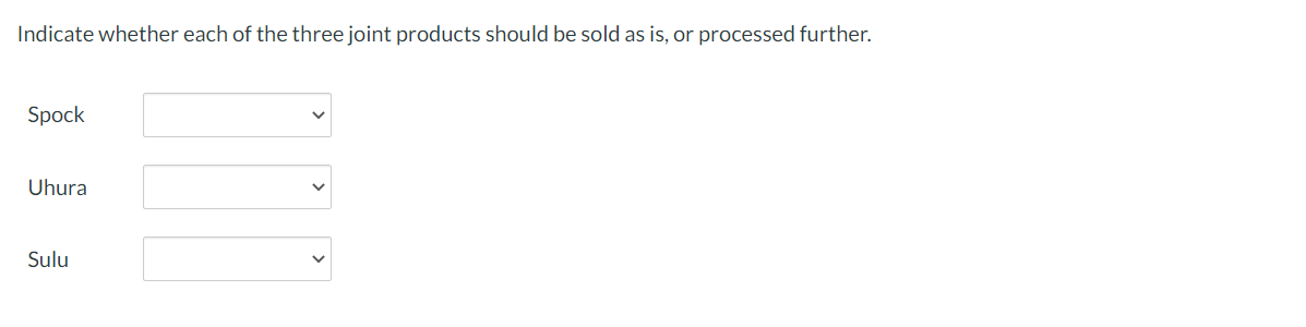 that it processes results in three joint products: Spock, Uhura, and Sulu.