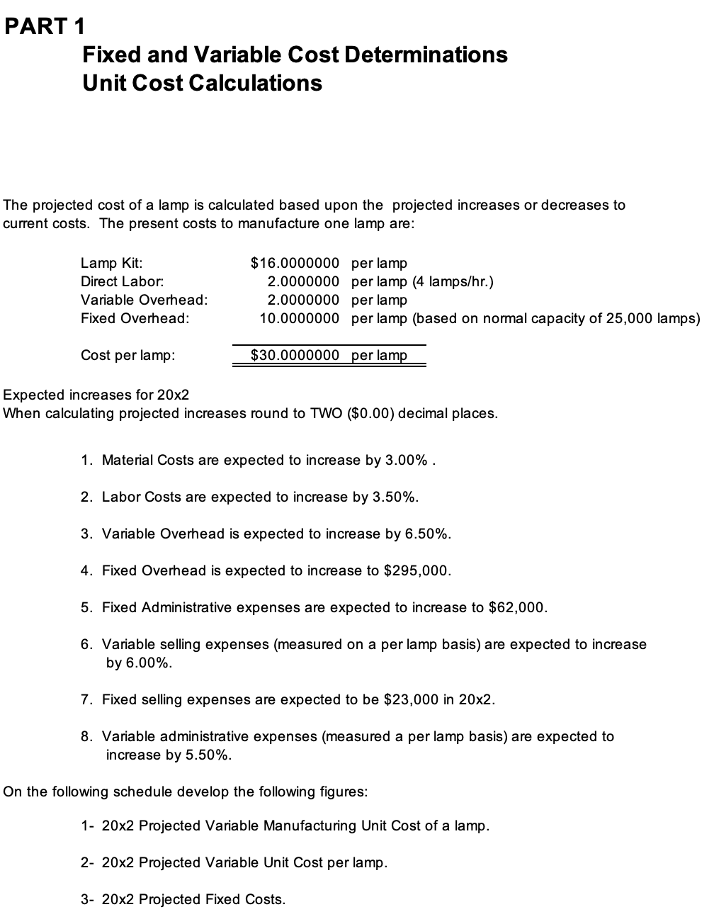 PART 1 Fixed and Variable Cost Determinations Unit Cost Calculations Direct Labor: