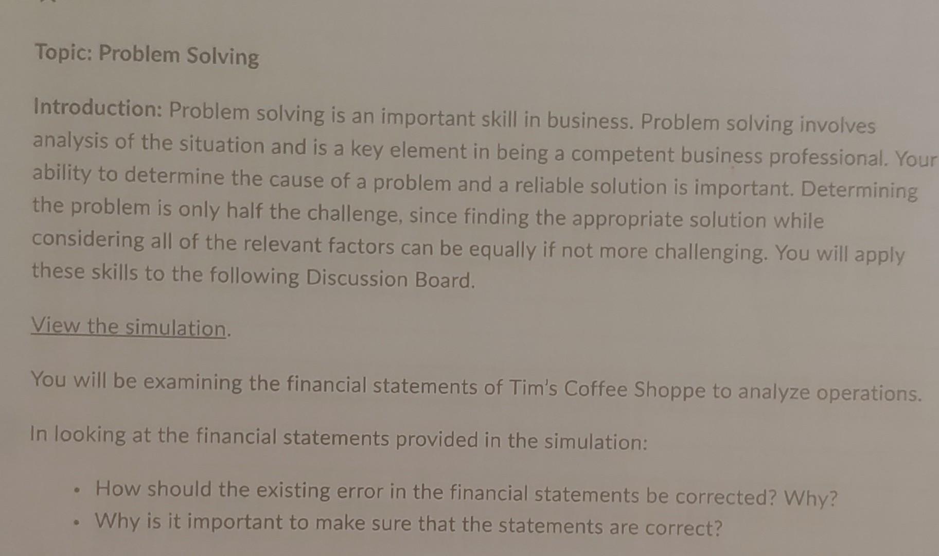Topic: Problem Solving Introduction: Problem solving is an important skill in business.