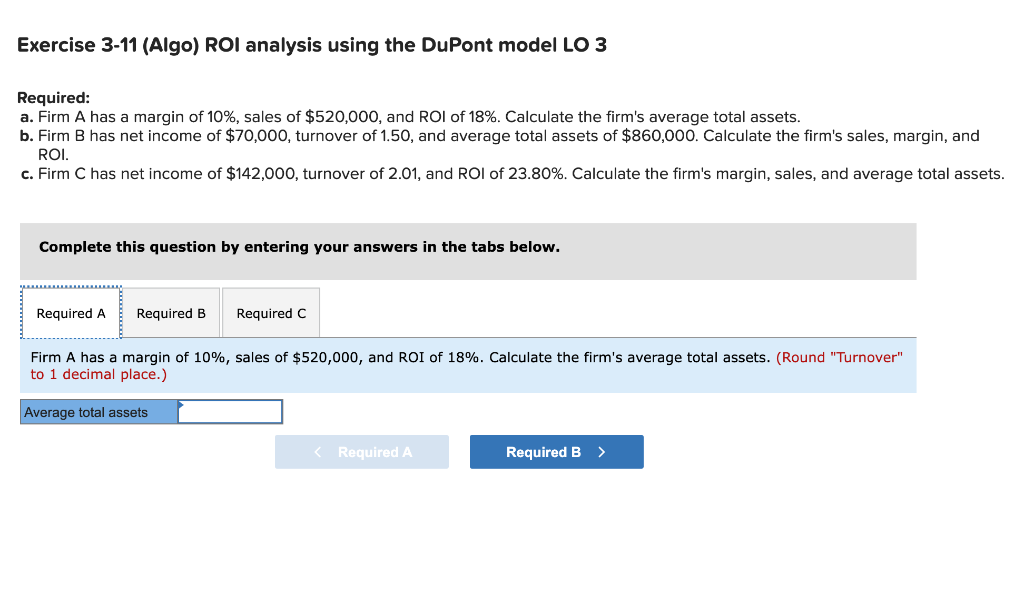 Exercise 3-11 (Algo) ROI analysis using the DuPont model LO 3 Required: