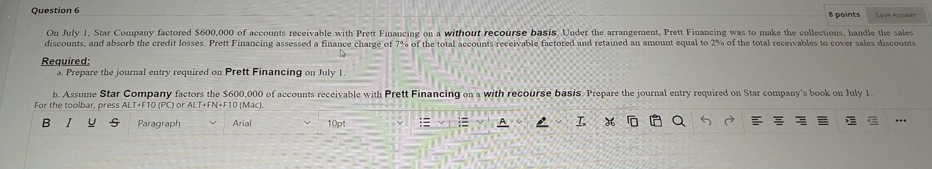 Question 6 8 points Save Answer On July 1, Star Company factored