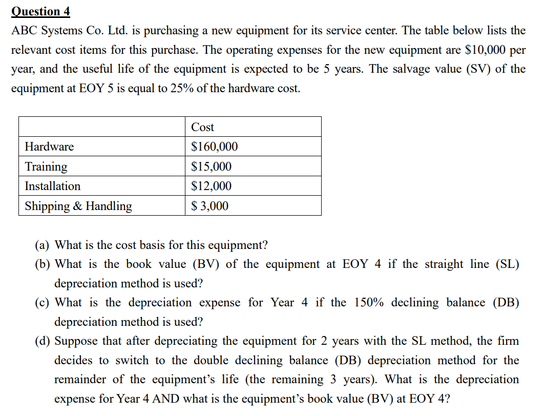 Question 4 ABC Systems Co. Ltd. is purchasing a new equipment for