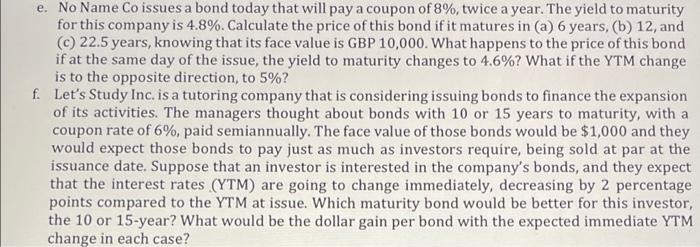 e. No Name Co issues a bond today that will pay a