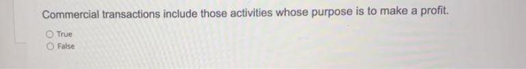 Commercial transactions include those activities whose purpose is to make a profit.