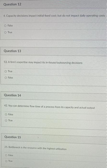 Question 12 4. Capacity decisions impact initial fixed cost; but do not